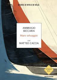 Libri: "Mare Selvaggio"
di Ambrogio Beccaria
